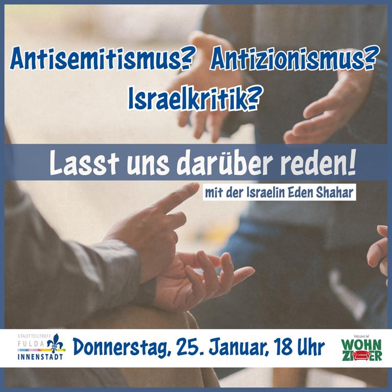 Antisemitismus? Antizionismus? Israelkritik? Lasst uns darüber reden!